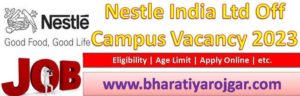 Nestle India Ltd Off Campus Vacancy 2023