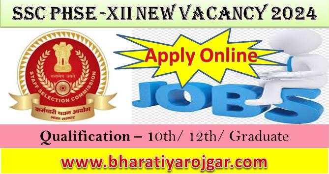 SSC Selection Phase 12 Post Online Form 2024 For Approx 5000 Post