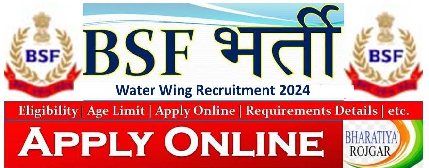 BSF Water Wing Online Recruitment 2024 Various Post Group B, C For 162 Posts
